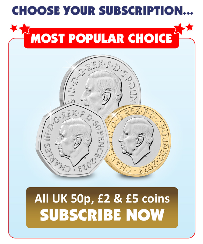 Choose your subscription. Most popular choice - All UK 50p, £2 & £5 coins. Subscribe now.